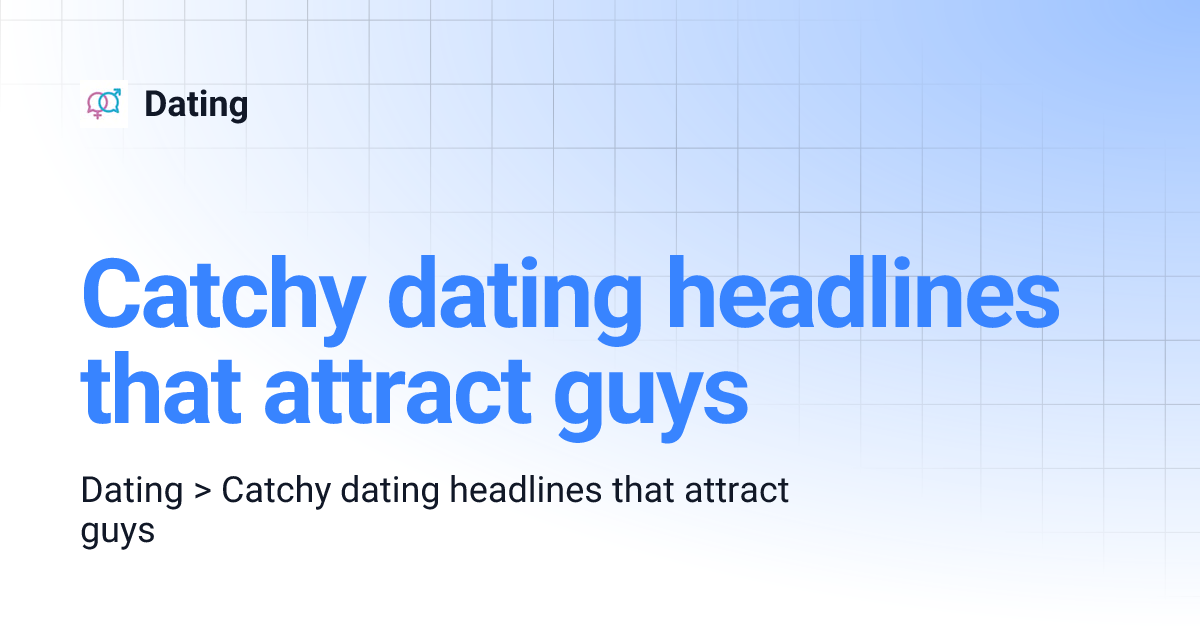 Catchy dating headlines that attract guys Dating